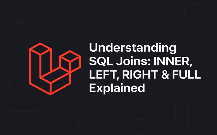 Understanding SQL Joins: INNER, LEFT, RIGHT & FULL Explained